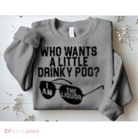 Who Wants A Little Drinky Poo  Sweatshirt thumb 2