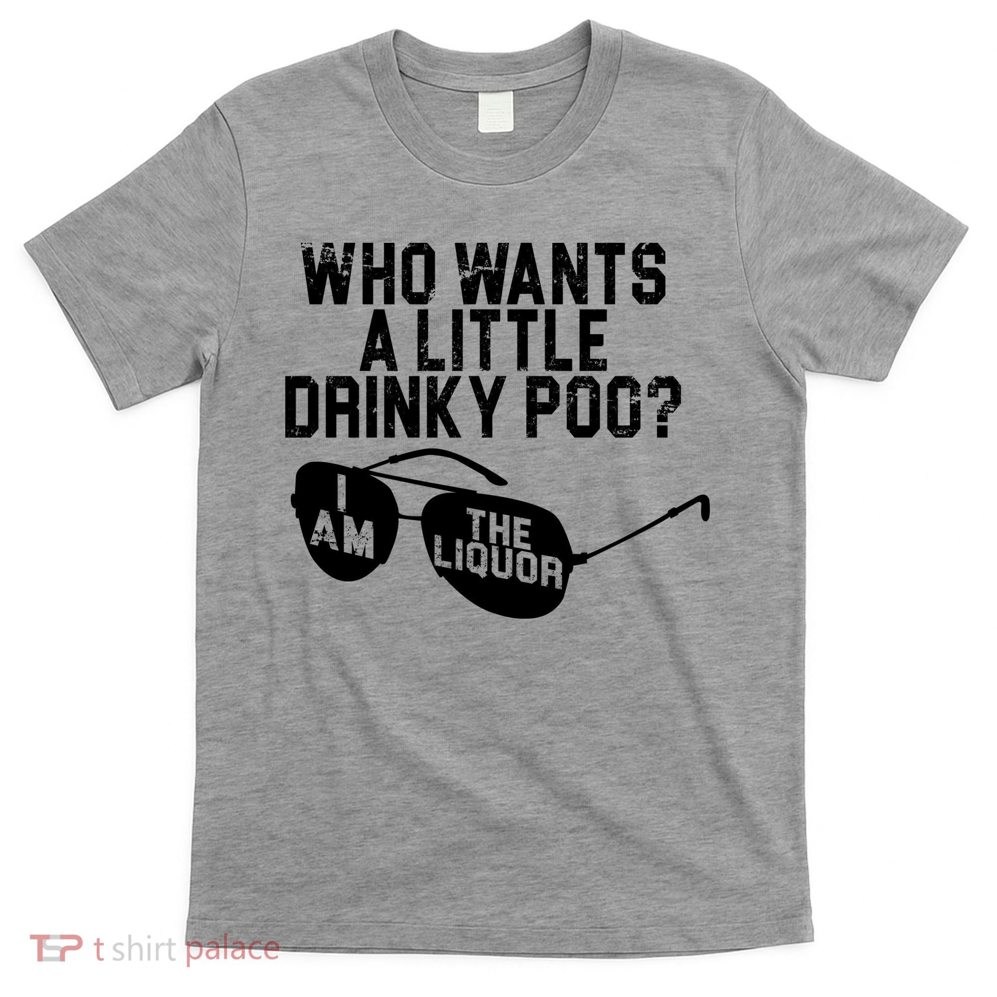 Who Wants A Little Drinky Poo  T-Shirt