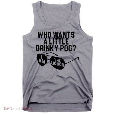 Who Wants A Little Drinky Poo  Tank Top