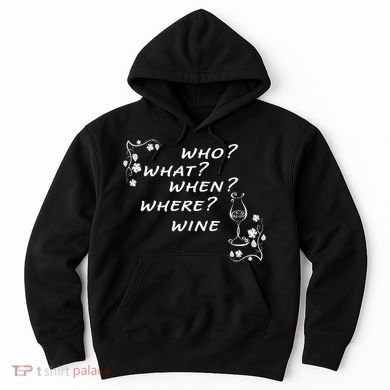 Who What When Where Wine Hoodie