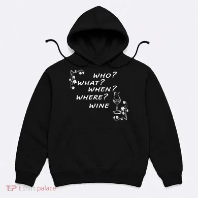 Who What When Where Wine Hoodie