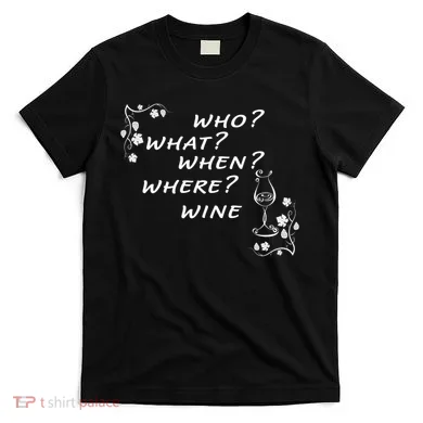 Who What When Where Wine T-Shirt