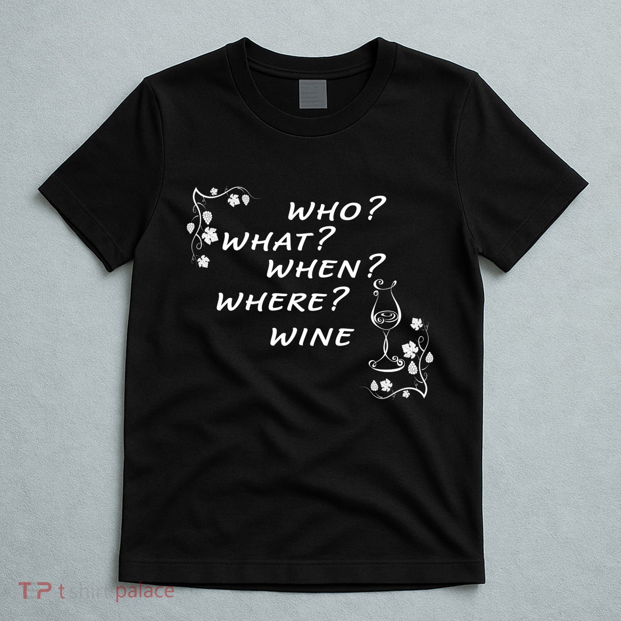 Who What When Where Wine T-Shirt