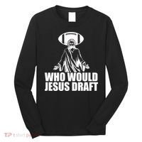 Who Would Jesus Draft Long Sleeve Shirt thumb 0