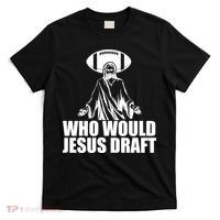 Who Would Jesus Draft T-Shirt thumb 0