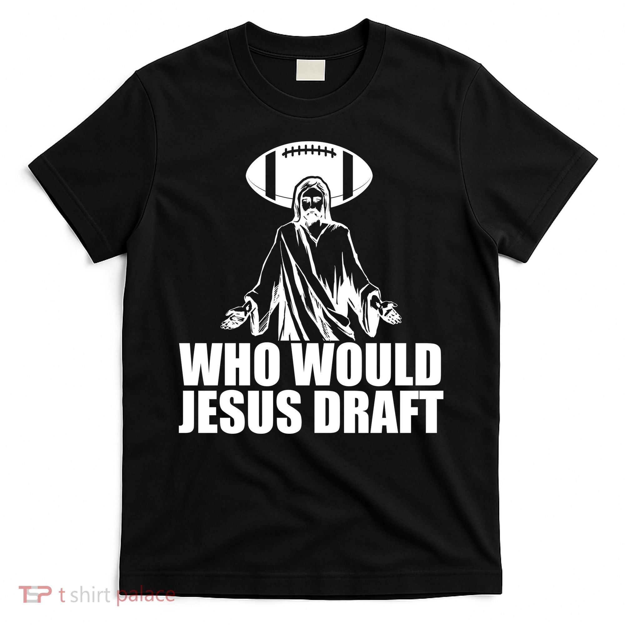 Who Would Jesus Draft T-Shirt