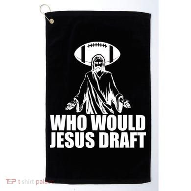 Who Would Jesus Draft Golf Towel