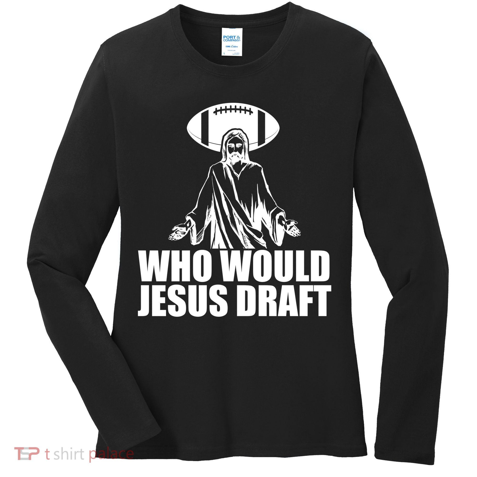 Who Would Jesus Draft Women's Long Sleeve Shirt