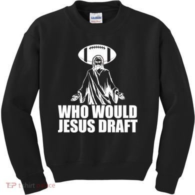 Who Would Jesus Draft Kids Sweatshirt