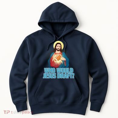 Who Would Jesus Draft1 Hoodie