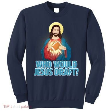Who Would Jesus Draft1 Sweatshirt