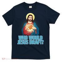 Who Would Jesus Draft1 T-Shirt thumb 0