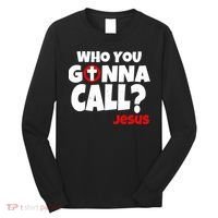 Who You Gonna Call? Jesus Busters Long Sleeve Shirt thumb 0