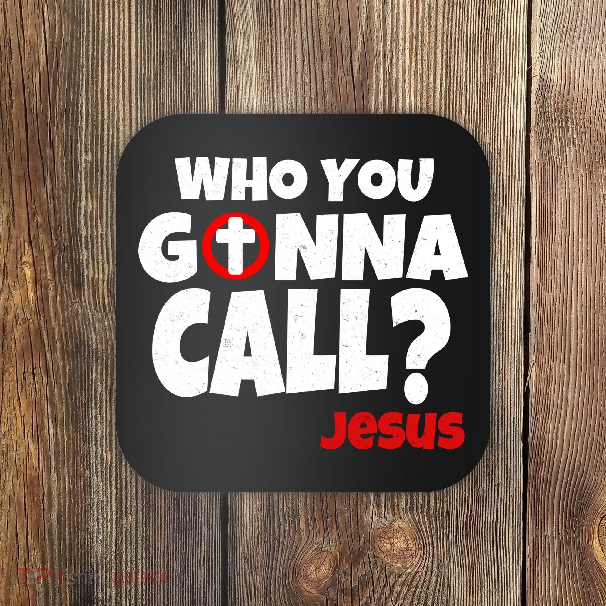 Who You Gonna Call? Jesus Busters Coaster