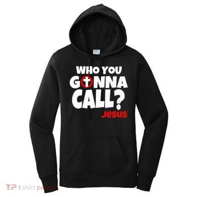 Who You Gonna Call? Jesus Busters Women's Hoodie