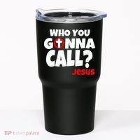 Who You Gonna Call? Jesus Busters Tumbler thumb 0