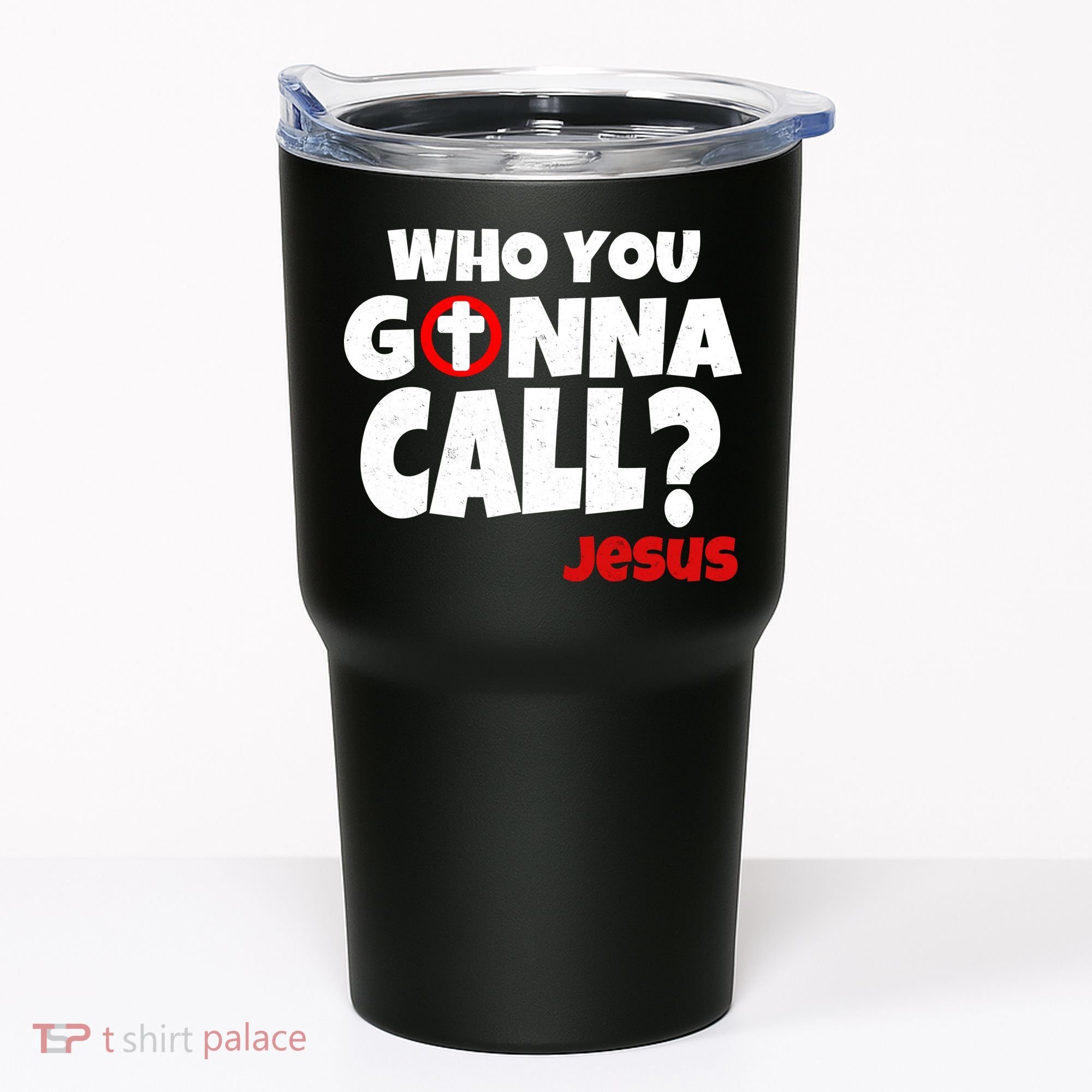 Who You Gonna Call? Jesus Busters Tumbler