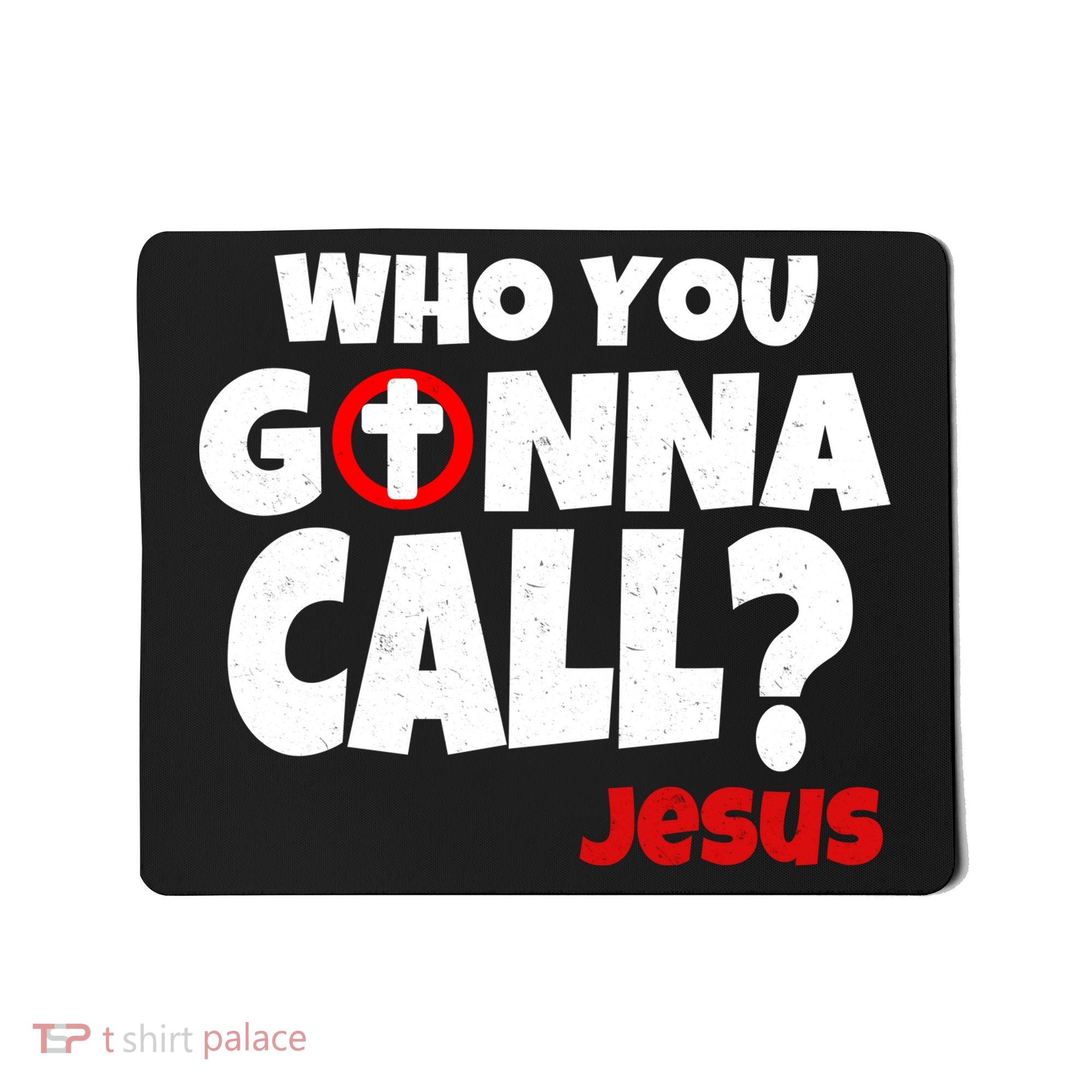 Who You Gonna Call? Jesus Busters Mousepad