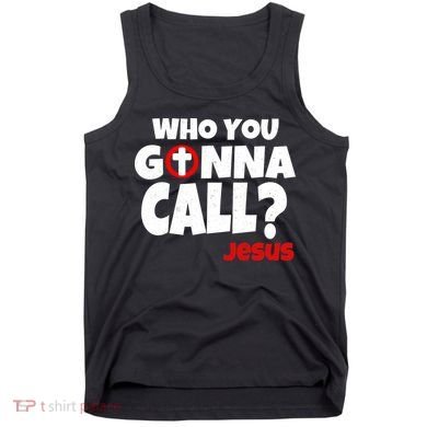 Who You Gonna Call? Jesus Busters Tank Top