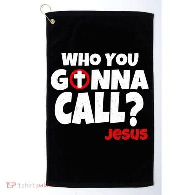 Who You Gonna Call? Jesus Busters Golf Towel