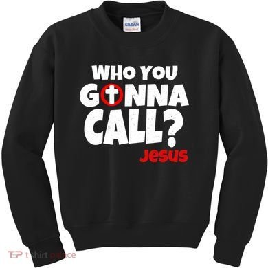 Who You Gonna Call? Jesus Busters Kids Sweatshirt