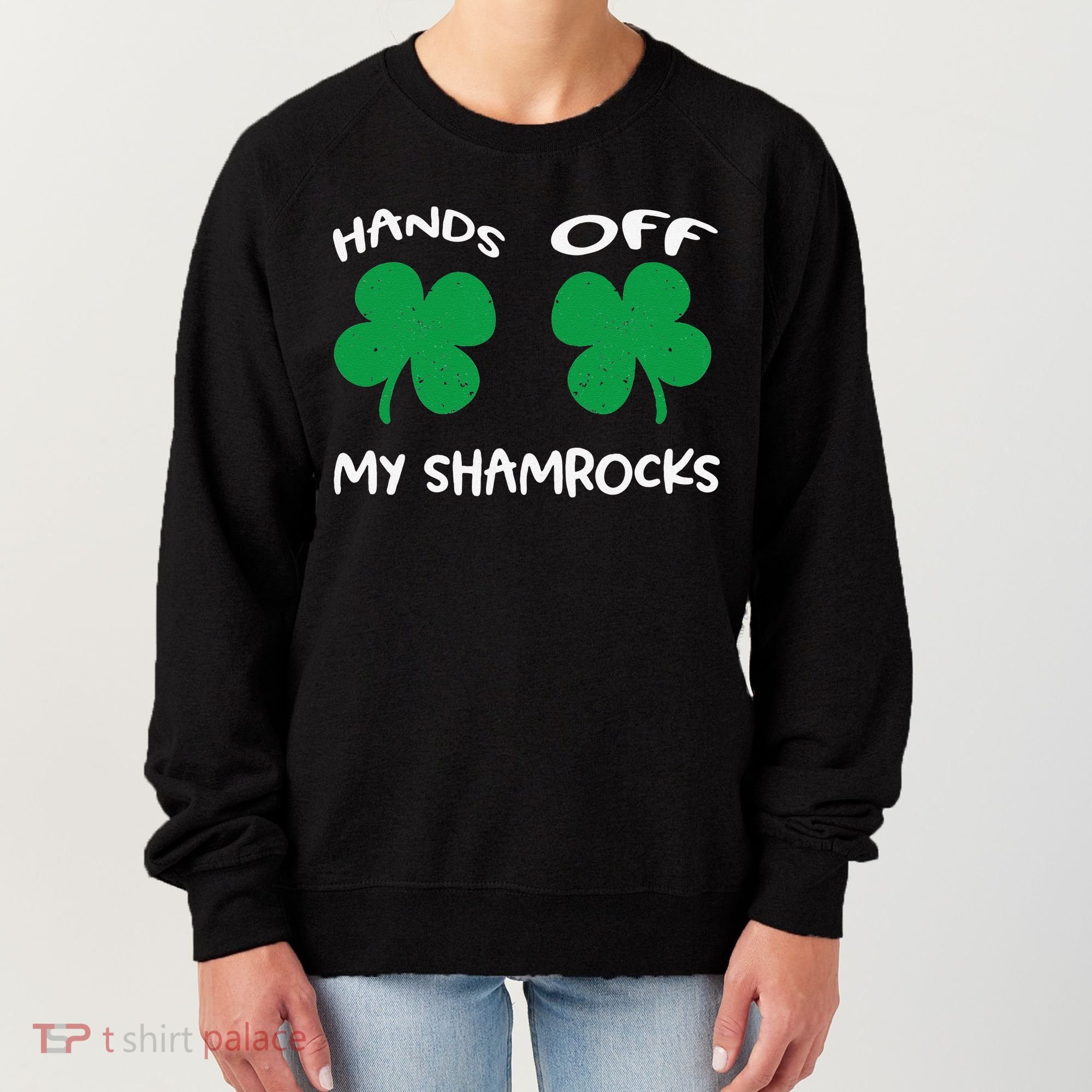Womens Hands OFF My Shamrocks St. Patrick's Day Celebration Women's Sweatshirt