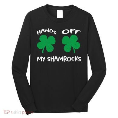 Womens Hands OFF My Shamrocks St. Patrick's Day Celebration Long Sleeve Shirt