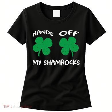 Womens Hands OFF My Shamrocks St. Patrick's Day Celebration Women's T-Shirt