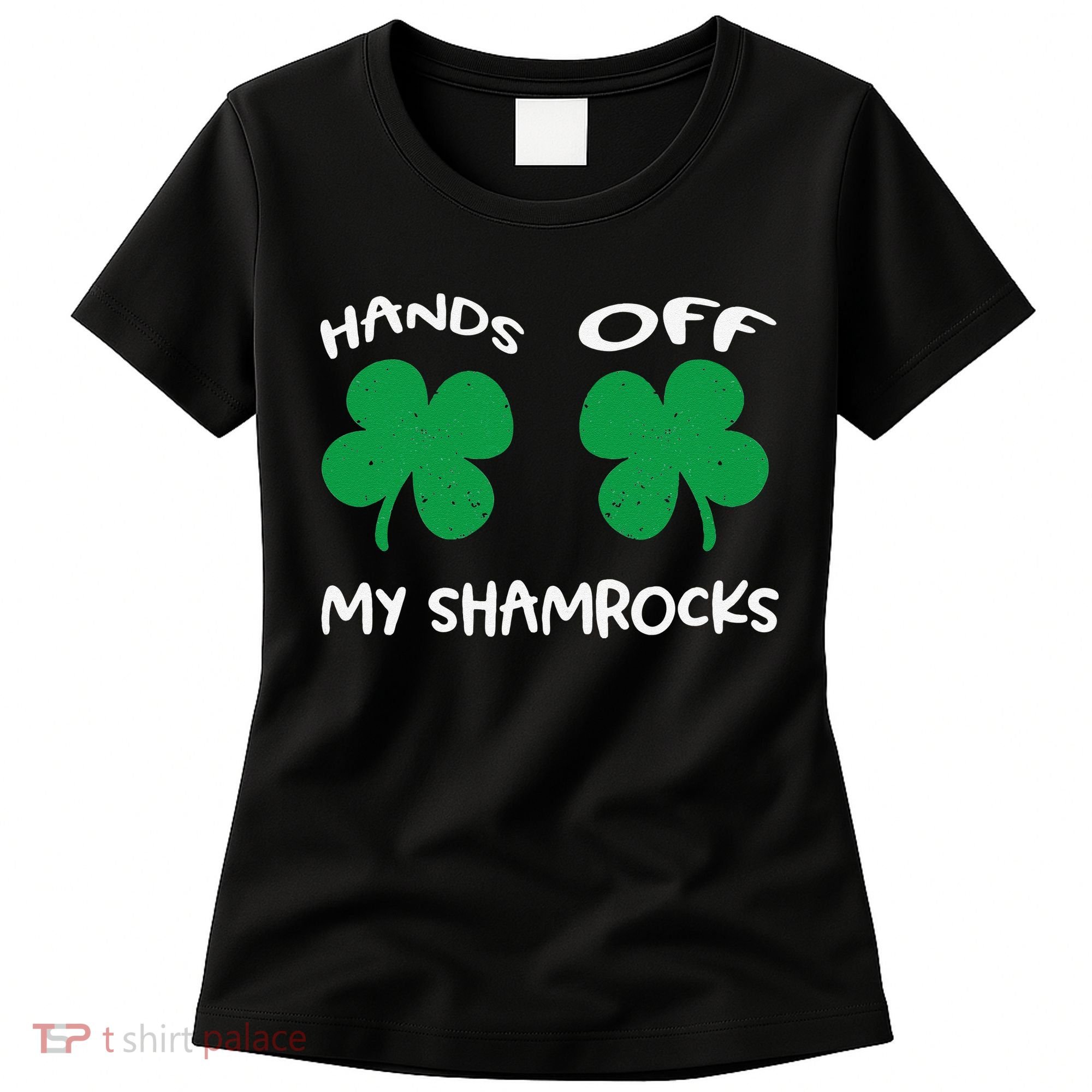Womens Hands OFF My Shamrocks St. Patrick's Day Celebration Women's T-Shirt
