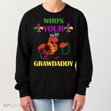 Who's Your Grawdaddy Funny Mardi Gras Women's Sweatshirt