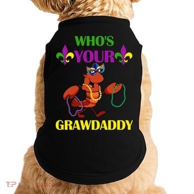 Who's Your Grawdaddy Funny Mardi Gras Doggie Tank