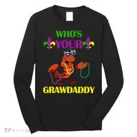 Who's Your Grawdaddy Funny Mardi Gras Long Sleeve Shirt thumb 0