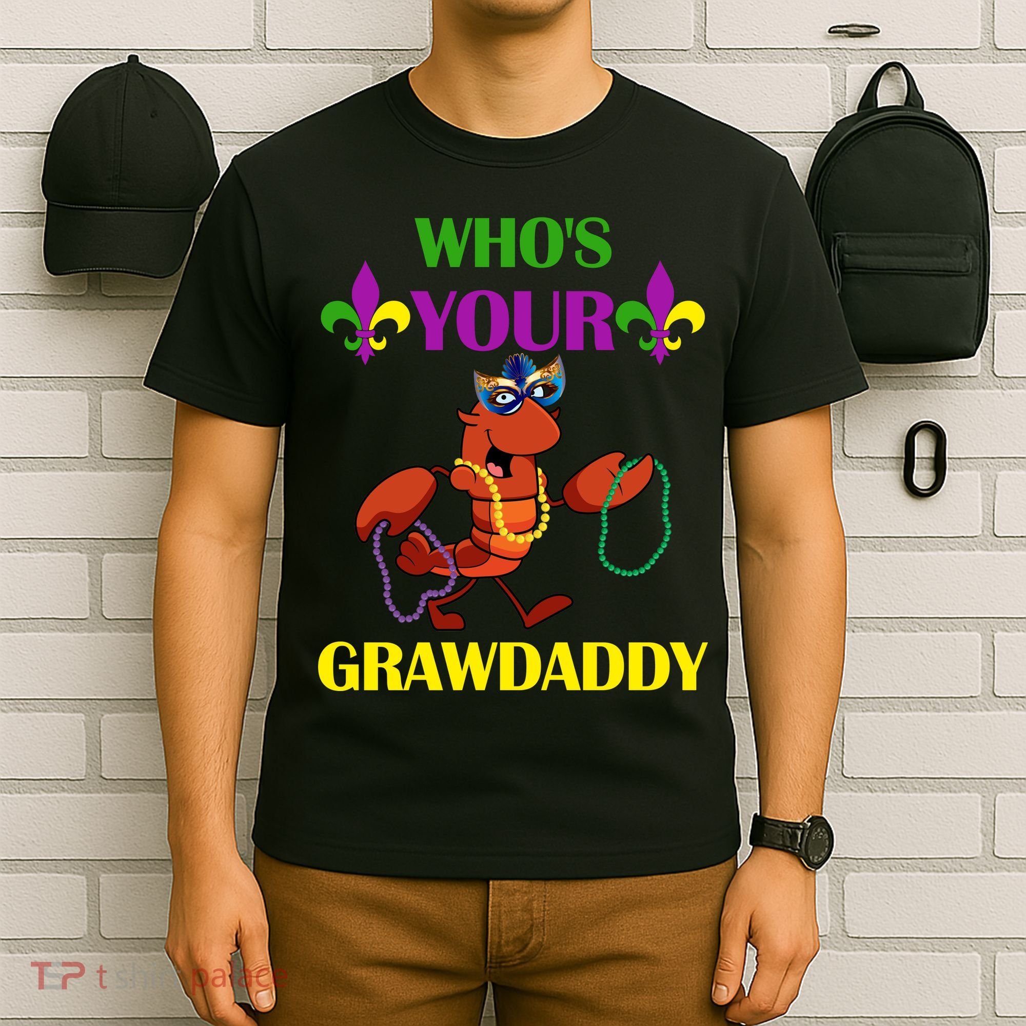 Who's Your Grawdaddy Funny Mardi Gras T-Shirt
