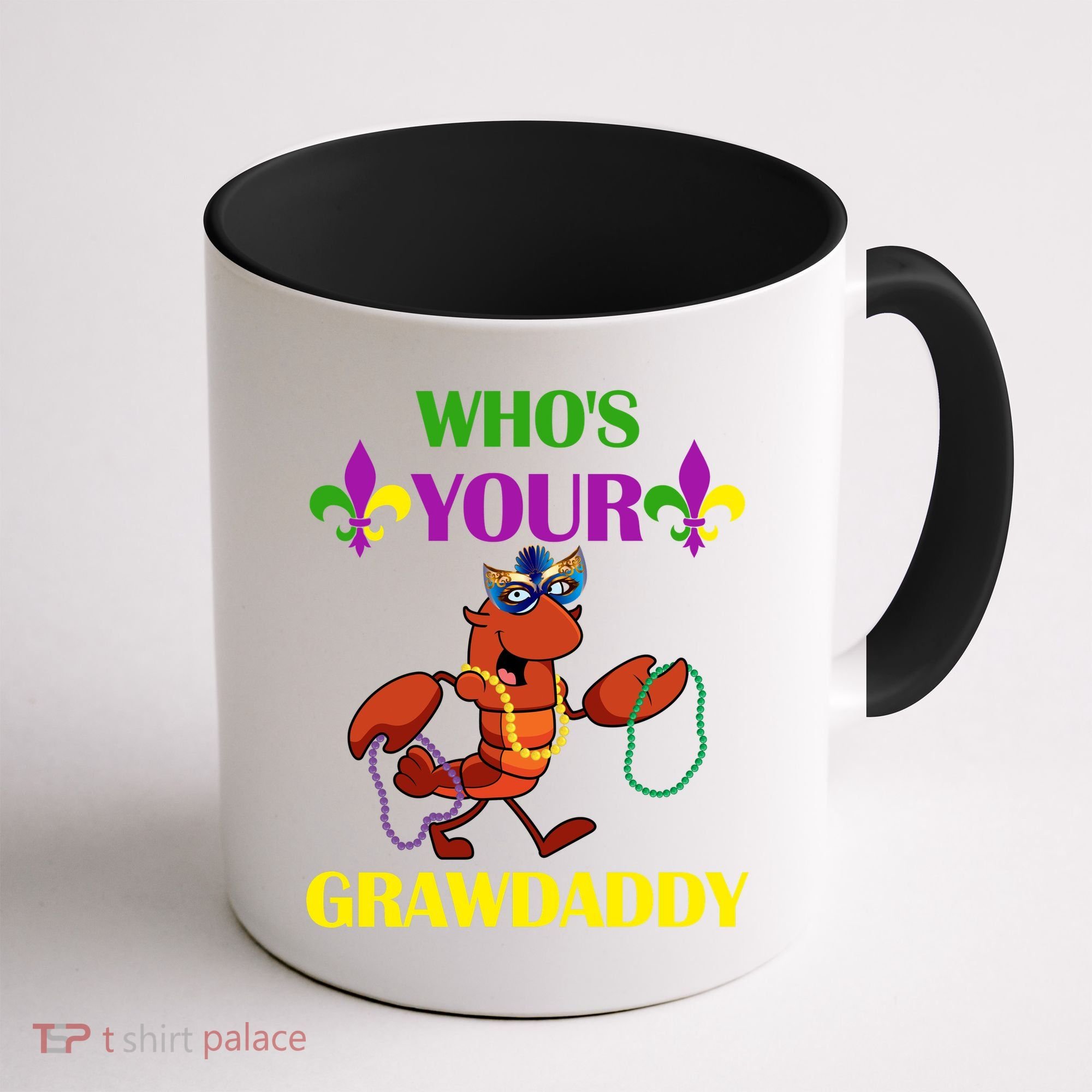 Who's Your Grawdaddy Funny Mardi Gras Coffee Mug
