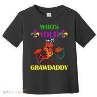 Who's Your Grawdaddy Funny Mardi Gras Toddler T-Shirt thumb 0