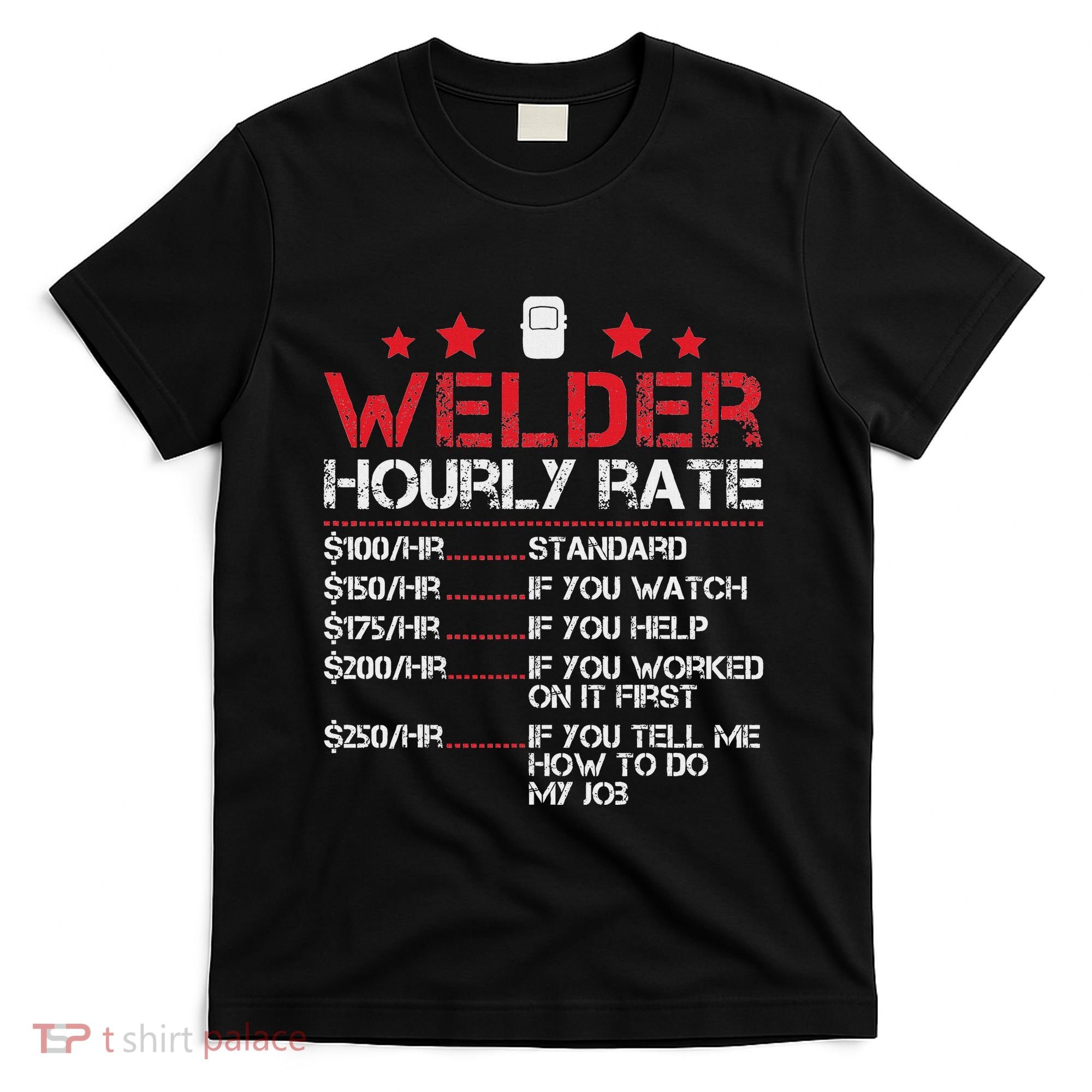 Welder Hourly Rate Funny Welding For Welder Worker Women T-Shirt