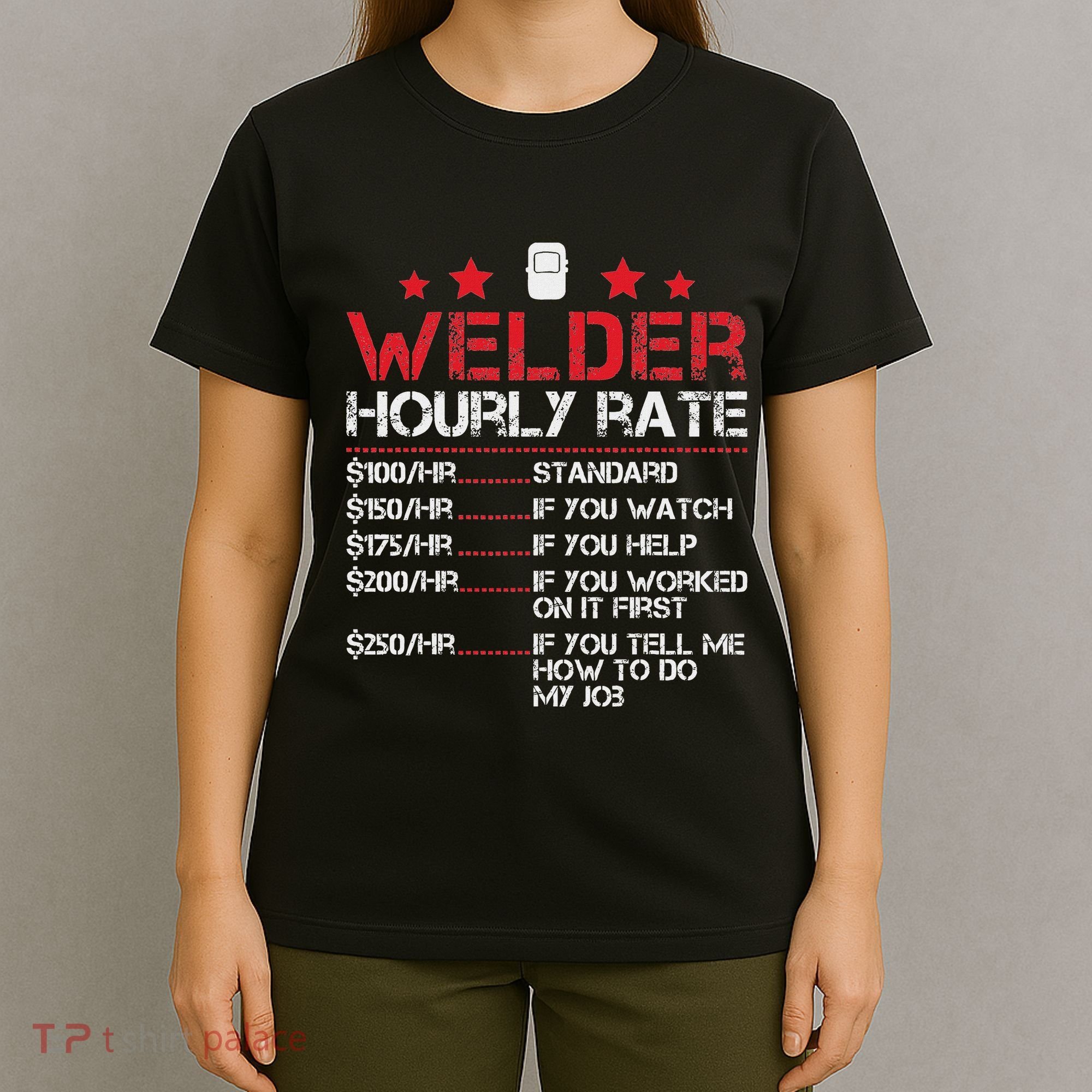 Welder Hourly Rate Funny Welding For Welder Worker Women T-Shirt