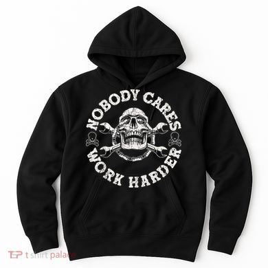 Work Harder Skull Engineer Meme No One Cares Work Harder Motivational Quote Hoodie