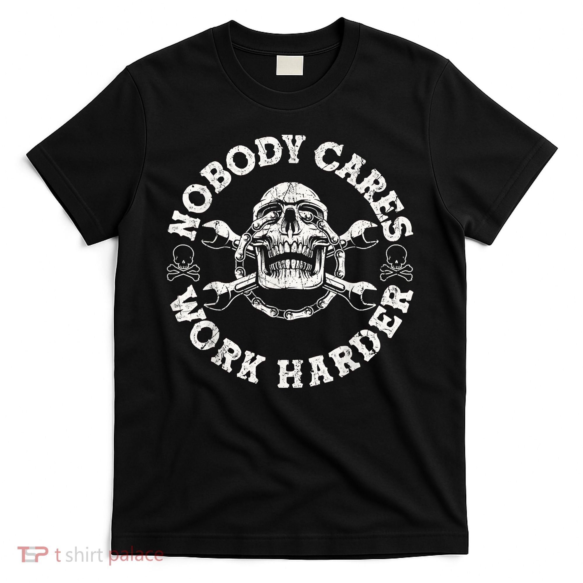 Work Harder Skull Engineer Meme No One Cares Work Harder Motivational Quote T-Shirt