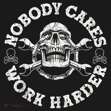 Work Harder Skull Engineer Meme No One Cares Work Harder Motivational Quote Tall Sweatshirt