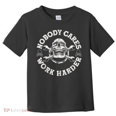 Work Harder Skull Engineer Meme No One Cares Work Harder Motivational Quote Toddler T-Shirt