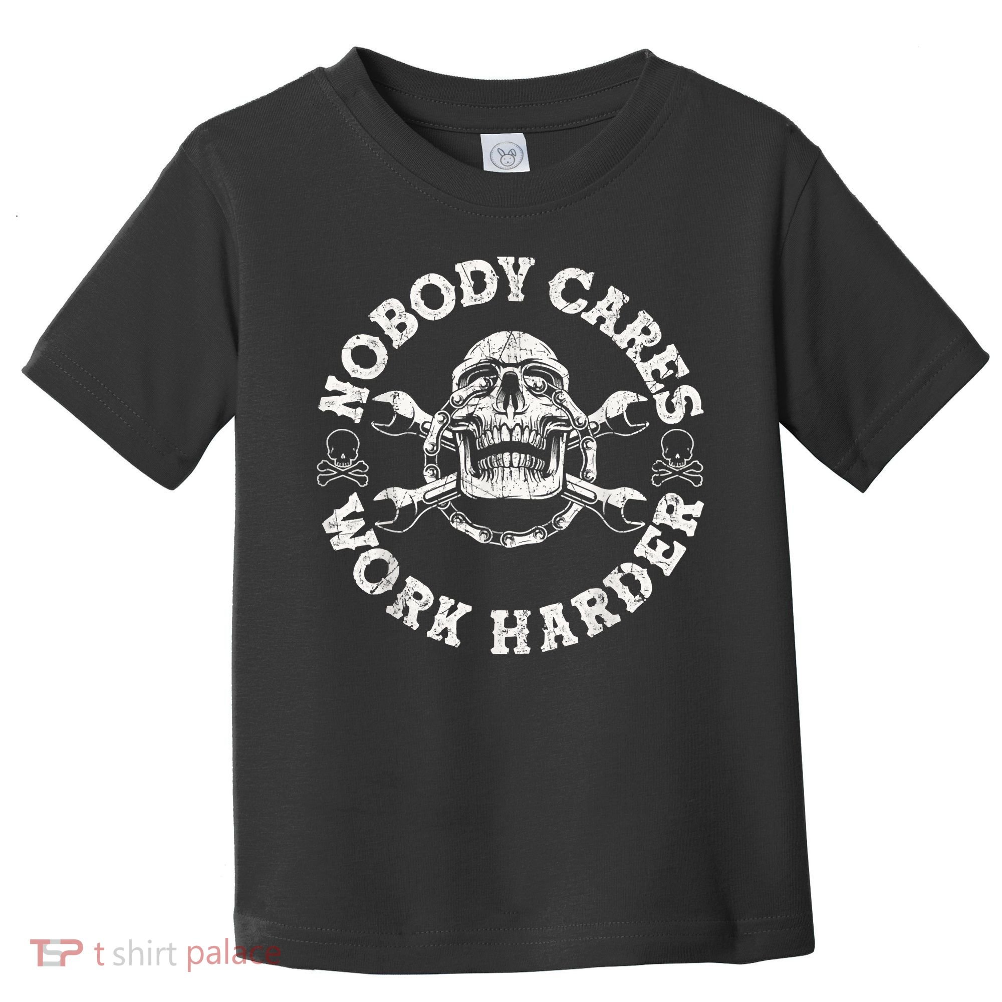 Work Harder Skull Engineer Meme No One Cares Work Harder Motivational Quote Toddler T-Shirt