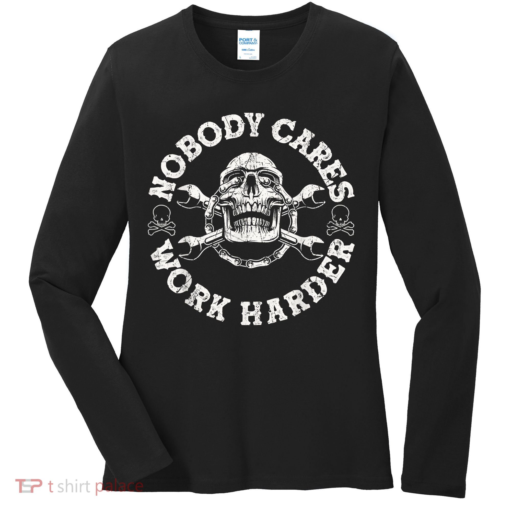 Work Harder Skull Engineer Meme No One Cares Work Harder Motivational Quote Women's Long Sleeve Shirt