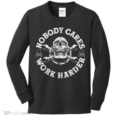 Work Harder Skull Engineer Meme No One Cares Work Harder Motivational Quote Kids Long Sleeve Shirt