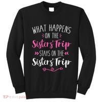 What happens sisters trip stays on the sisters weekend Sweatshirt thumb 0