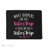 What happens sisters trip stays on the sisters weekend Mousepad thumb 0