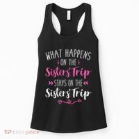What happens sisters trip stays on the sisters weekend Women's Tank Top thumb 0