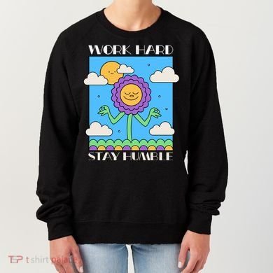 Work Hard Stay Humble Positive Mindset Mediation Cute Gift Women's Sweatshirt