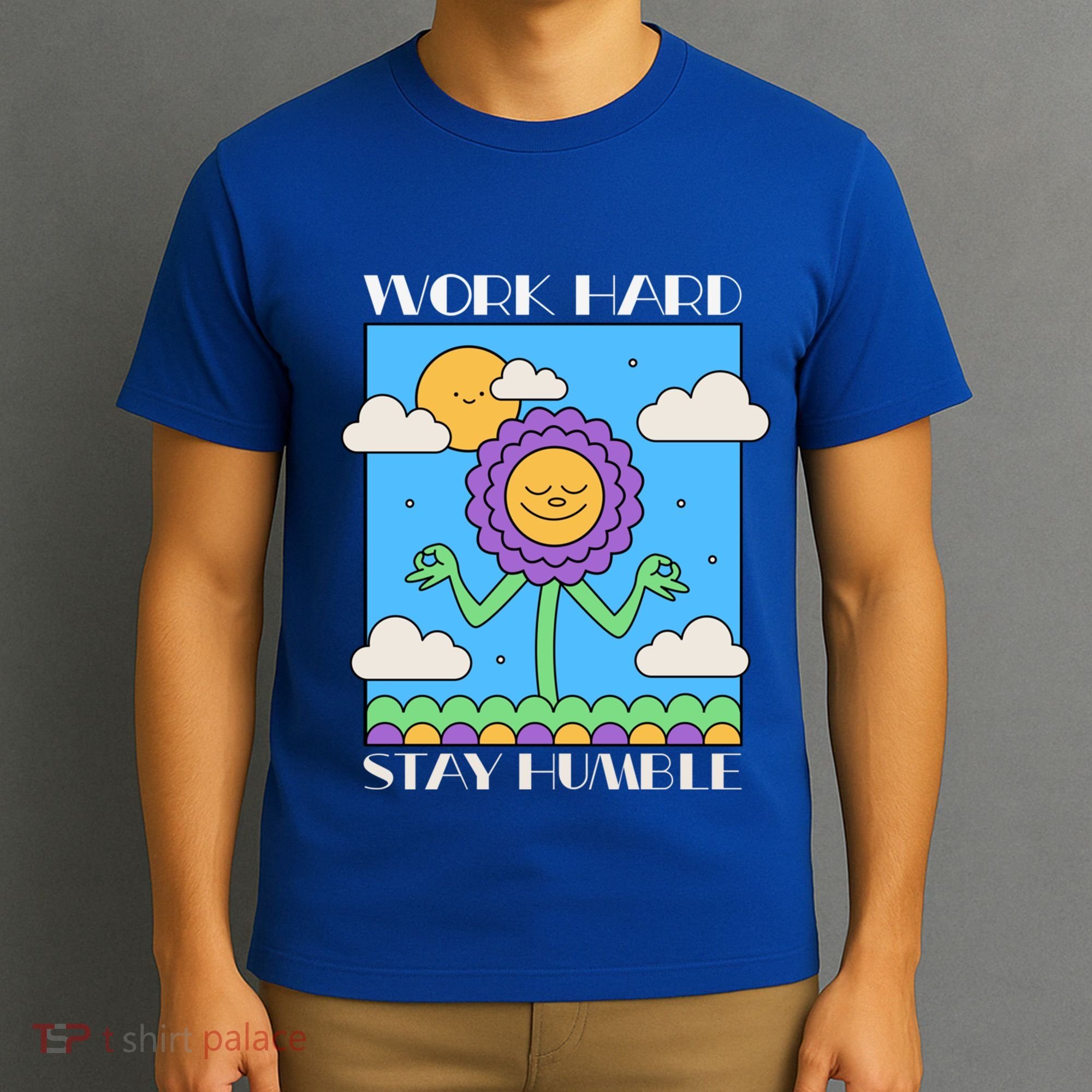 Work Hard Stay Humble Positive Mindset Mediation Cute Gift T-Shirt
