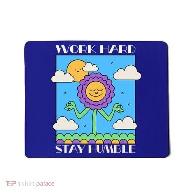 Work Hard Stay Humble Positive Mindset Mediation Cute Gift Mousepad